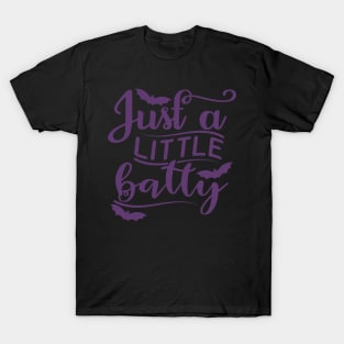 Just A Little Batty. Funny Halloween Design T-Shirt